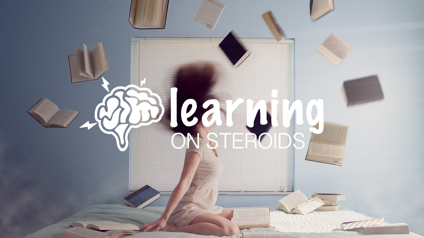 Learning on Steroids